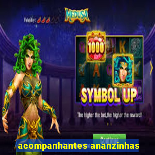 acompanhantes ananzinhas